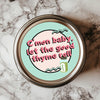 C’Mon Baby, Let the Good Thyme Roll Sticker – 3x3" Vinyl Herb Pun for Spice Jars & Planners
