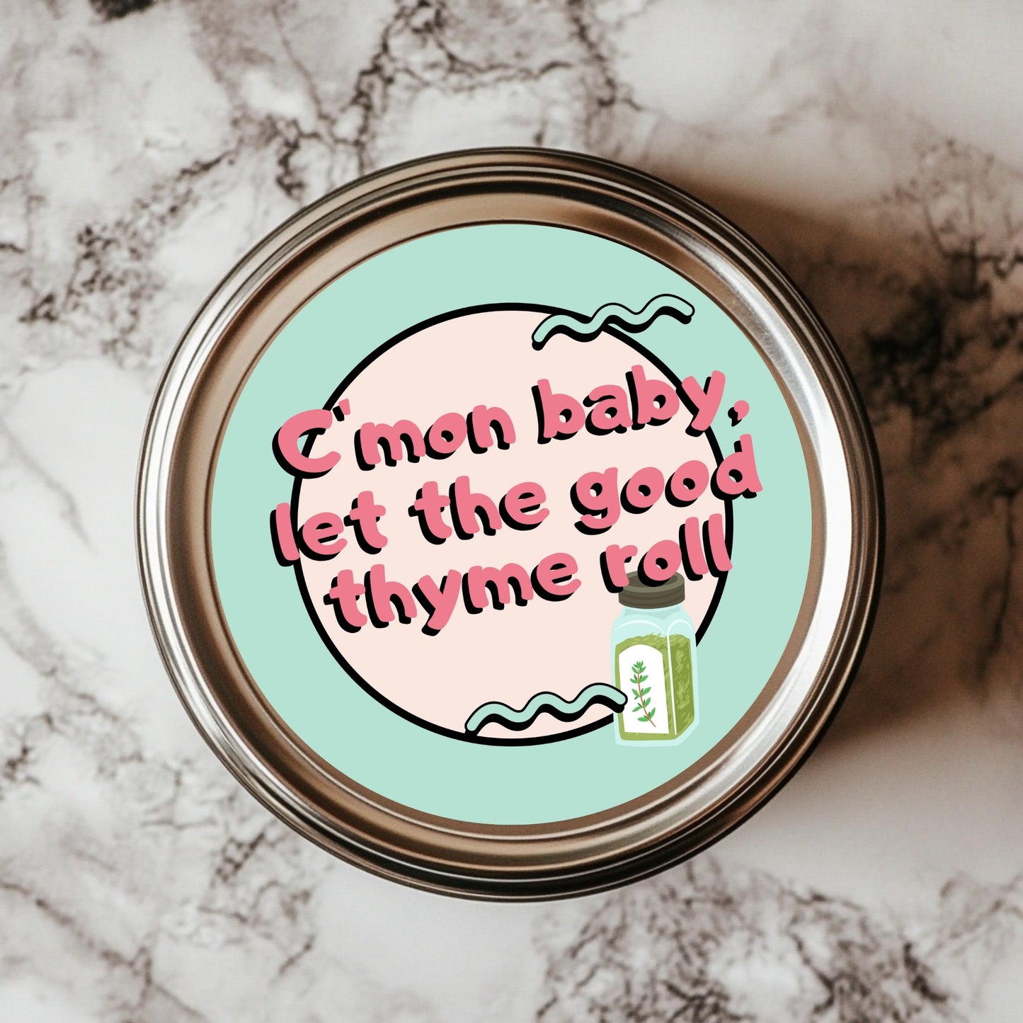 C’Mon Baby, Let the Good Thyme Roll Sticker – 3x3" Vinyl Herb Pun for Spice Jars & Planners
